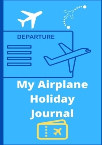 Cover for Petal Publishing · My Airplane Holiday Journal (Paperback Book) (2021)
