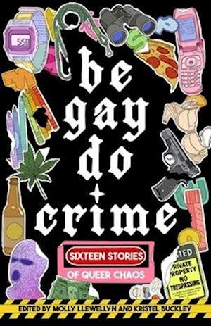 Cover for Alissa Nutting · Be Gay, Do Crime: Sixteen Stories of Queer Chaos (Paperback Book) (2025)