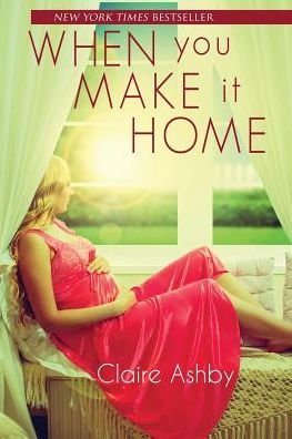 Cover for Claire Ashby · When You Make It Home (Paperback Book) (2015)