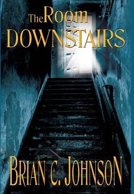 Cover for Brian C Johnson · The Room Downstairs (Hardcover Book) (2016)
