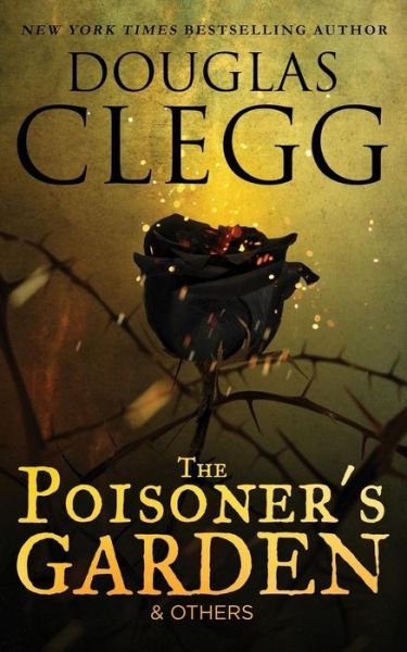 Cover for Douglas Clegg · The Poisoner's Garden and Others : Selected Poems (Paperback Book) (2019)