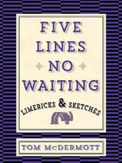 Cover for Tom McDermott · Five Lines No Waiting: Limericks &amp; Sketches (Paperback Book) (2017)