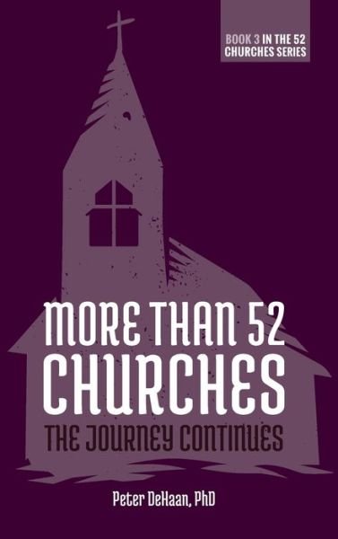 Cover for Peter DeHaan · More Than 52 Churches: The Journey Continues - Visiting Churches (Hardcover Book) (2020)