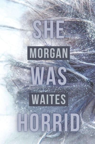 Cover for Morgan Waites · She Was Horrid (Book) (2022)