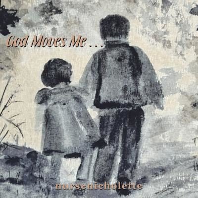 Cover for Nursenicholette · God Moves Me . . . (Paperback Book) (2019)