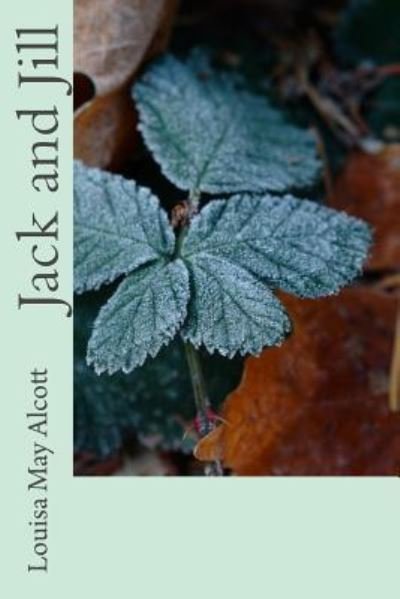 Jack and Jill - Louisa May Alcott - 图书 - Createspace Independent Publishing Platf - 9781975907310 - 2017年9月2日