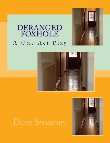 Cover for Dave Sweeney · Deranged Foxhole : A One Act Play (Paperback Book) (2017)