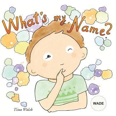 Cover for Tiina Walsh · What's my name? WADE (Paperback Book) (2017)