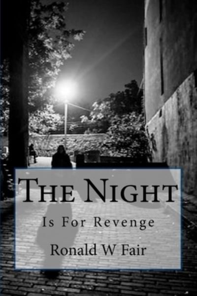 The Night - Ronald W Fair - 图书 - Createspace Independent Publishing Platf - 9781979040310 - 2017年11月18日