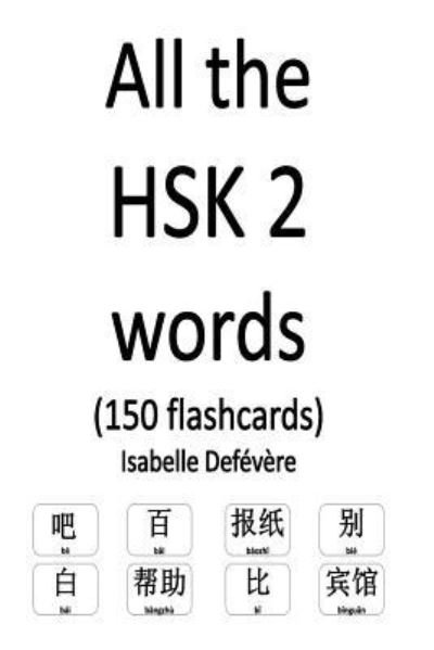 Cover for Isabelle Defévère · All the HSK 2 words (150 flashcards) (Paperback Book) (2017)