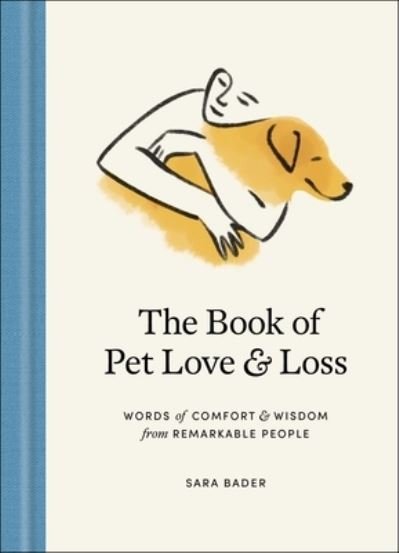 Cover for Sara Bader · Book of Pet Love and Loss: Words of Comfort and Wisdom from Remarkable People (Hardcover Book) (2023)