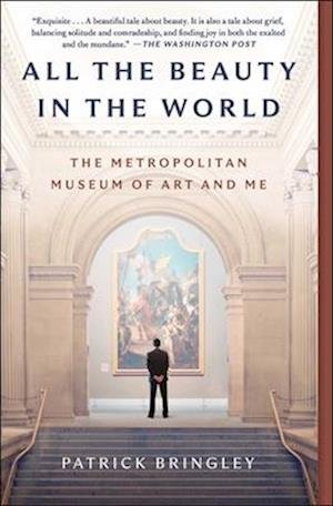 Cover for Patrick Bringley · All the Beauty in the World: The Metropolitan Museum of Art and Me (Paperback Book) (2024)