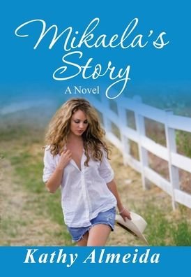 Cover for Kathy Almeida · Mikaela's Story (Hardcover Book) (2021)