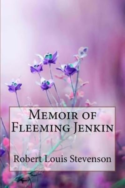 Cover for Robert Louis Stevenson · Memoir of Fleeming Jenkin Robert Louis Stevenson (Paperback Book) (2018)