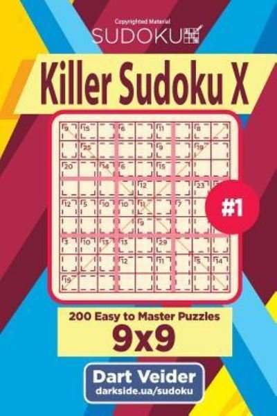 Cover for Dart Veider · Killer Sudoku X - 200 Easy to Master Puzzles 9x9 (Volume 1) (Paperback Book) (2018)