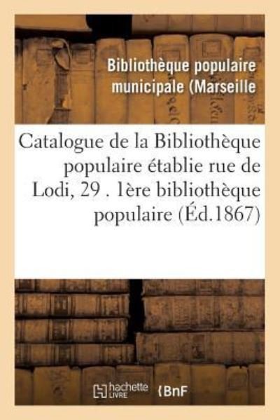 Cover for - · Catalogue de la Bibliotheque Populaire Etablie Rue de Lodi, 29 . 1ere Bibliotheque Populaire (Paperback Book) (2016)
