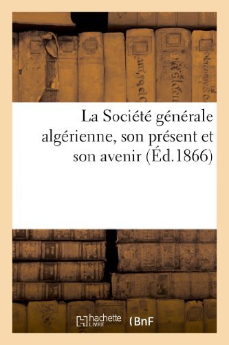Cover for Sans Auteur · La Societe Generale Algerienne, Son Present et Son Avenir (Paperback Book) [French edition] (2013)