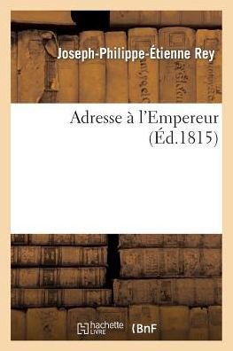 Cover for Rey-j-p-e · Adresse a L'empereur (Paperback Book) [French edition] (2013)