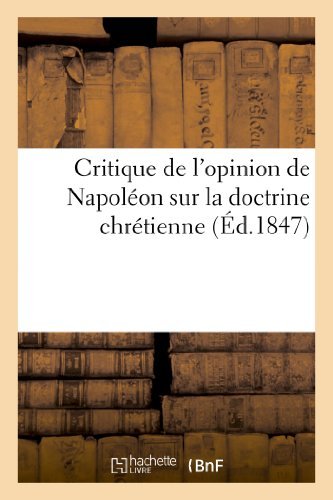 Cover for Sans Auteur · Critique De L'opinion De Napoleon Sur La Doctrine Chretienne (Paperback Book) [French edition] (2022)