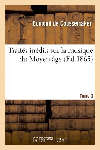 Cover for De Coussemaker-e · Traites Inedits Sur La Musique Du Moyen-age. Tome 3 (Paperback Book) (2013)