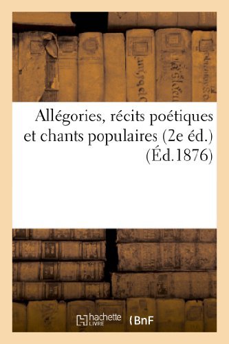 Cover for Sans Auteur · Allegories, Recits Poetiques et Chants Populaires (2e Ed.) (Paperback Book) (2013)