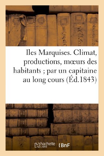 Cover for Sans Auteur · Iles Marquises. Climat, Productions, Moeurs Des Habitants; Par Un Capitaine Au Long Cours (Paperback Book) [French edition] (2022)