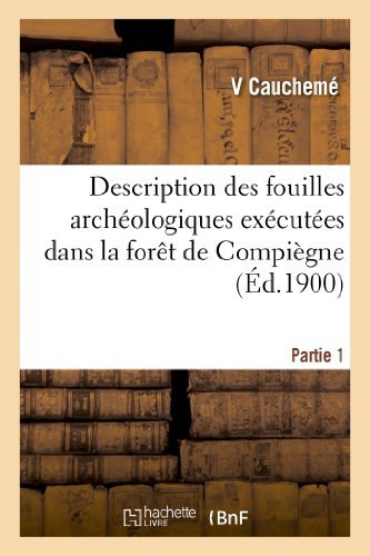 Cover for Caucheme-v · Description Des Fouilles Archéologiques Exécutées Dans La Forêt De Compiègne. Partie 1 (Paperback Book) [French edition] (2013)