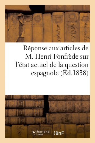 Cover for Sans Auteur · Reponse Aux Articles De M. Henri Fonfrede Sur L'etat Actuel De La Question Espagnole (Paperback Book) [French edition] (2013)