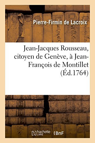 Cover for De Lacroix-p-f · Jean-jacques Rousseau, Citoyen De Genève, À Jean-françois De Montillet Archevêque et Seigneur D'auch (Paperback Book) [French edition] (2014)