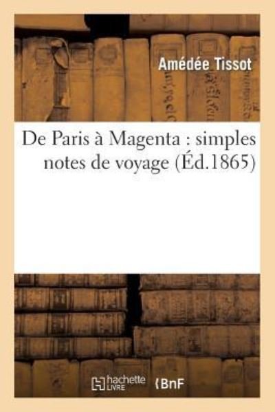 Cover for Amedee Tissot · De Paris a Magenta: Simples Notes De Voyage (Paperback Book) (2014)