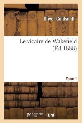 Cover for Goldsmith-o · Le Vicaire De Wakefield. T. 1 (Paperback Book) (2016)