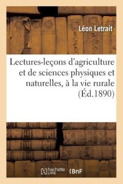 Cover for Letrait · Lectures-Lecons d'Agriculture Et de Sciences Physiques Et Naturelles Appliquees A La Vie Rurale (Paperback Book) (2016)