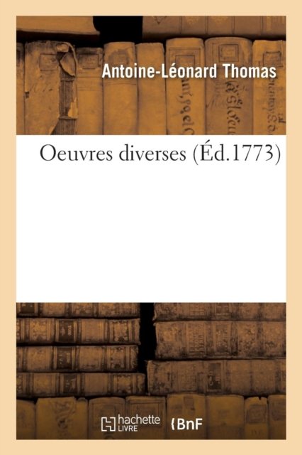 Cover for Antoine-Léonard Thomas · Oeuvres Diverses (Paperback Book) (2016)