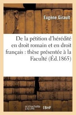 Cover for Girault · De La Petition D'heredite en Droit Romain et en Droit Francais: These Presentee a La Faculte (Paperback Book) (2016)