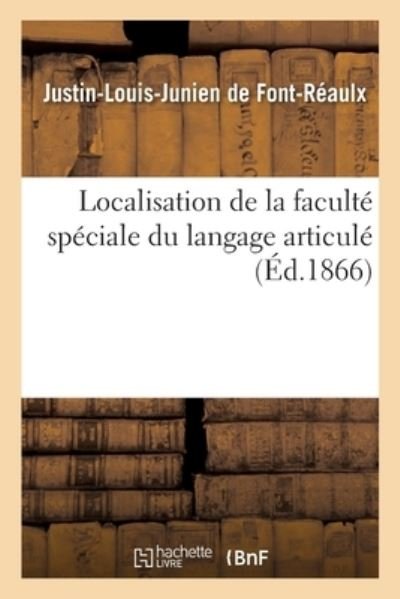 Cover for De Font-reaulx-j-l-j · Localisation de la Faculte Speciale Du Langage Articule (Paperback Book) (2017)