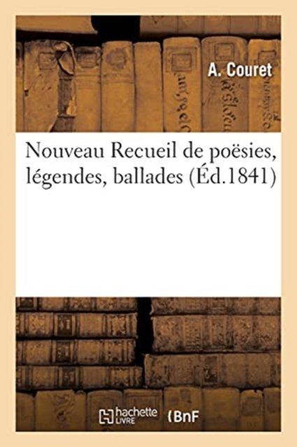 Cover for Couret-A · Nouveau Recueil de Poesies, Legendes, Ballades (Paperback Book) (2017)