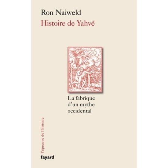 Cover for Ron Naiweld · Histoire de Yahvé (Book) (2022)