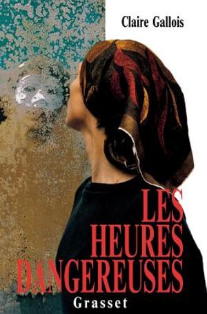 Cover for Gallois-C · Les Heures Dangereuses (Book) (2018)