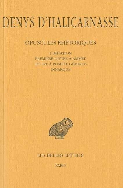 Cover for Denys D'halicarnasse · Opuscules Rhétoriques: Tome V : L'imitation (Fragments, Épitomé). - Première Lettre À Ammée. - Lettre À Pompée Géminos. - Dinarque. (Collection Des ... De France Serie Grecque) (French Edition) (Paperback Book) [French edition] (1992)