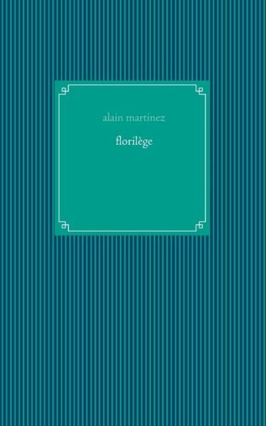 Cover for Alain Martinez · Florilege (Paperback Book) (2021)