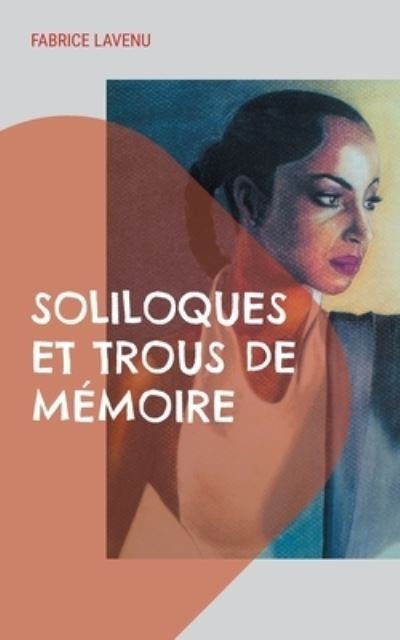Cover for Fabrice Lavenu · Soliloques et trous de memoire (Paperback Book) (2021)