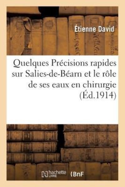 Cover for Étienne David · Quelques Precisions Rapides Sur Salies-De-Bearn Et Le Role de Ses Eaux En Chirurgie (Paperback Book) (2018)