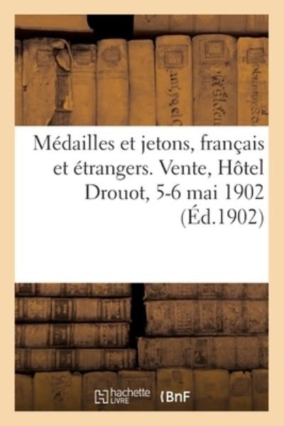 Cover for Jules Florange · Medailles Et Jetons, Francais Et Etrangers. Vente, Hotel Drouot, 5-6 Mai 1902 (Paperback Book) (2020)