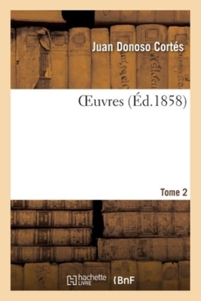 Cover for Juan Donoso Cortés · Oeuvres. Tome 2 (Paperback Book) (2020)