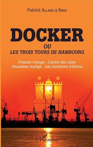 Cover for Patrick Allain Le Bras · Docker ou Les trois tours de Hambourg (Paperback Book) (2020)
