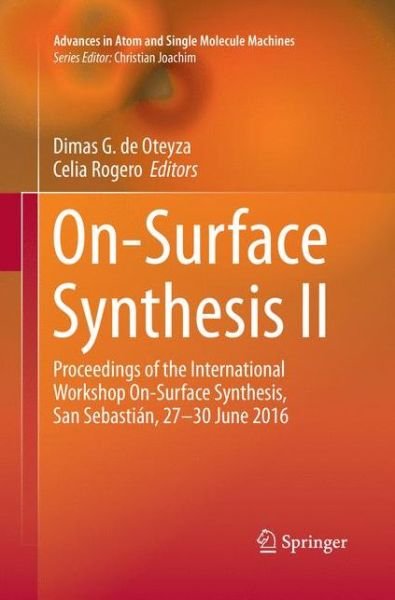 Cover for On-Surface Synthesis II: Proceedings of the International Workshop On-Surface Synthesis, San Sebastian, 27-30 June 2016 - Advances in Atom and Single Molecule Machines (Paperback Book) [Softcover Reprint of the Original 1st 2018 edition] (2019)