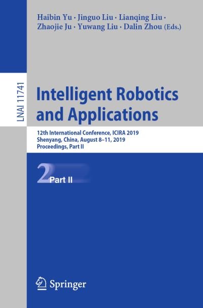 Cover for Intelligent Robotics and Applications: 12th International Conference, ICIRA 2019, Shenyang, China, August 8–11, 2019, Proceedings, Part II - Lecture Notes in Computer Science (Paperback Book) [2019 edition] (2019)