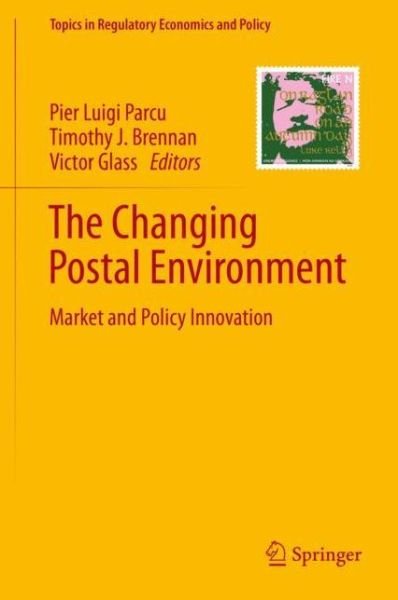Cover for The Changing Postal Environment: Market and Policy Innovation - Topics in Regulatory Economics and Policy (Hardcover Book) [2020 edition] (2020)