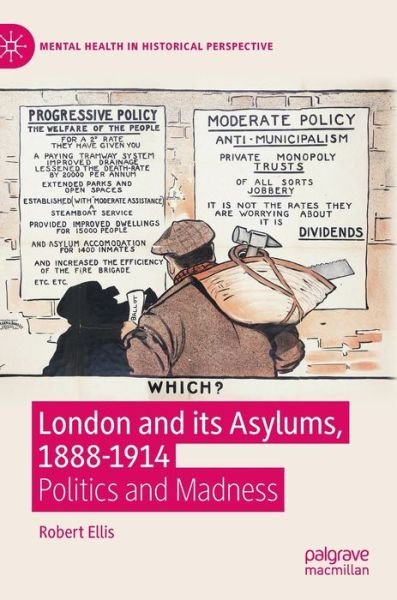 Cover for Robert Ellis · London and its Asylums, 1888-1914: Politics and Madness - Mental Health in Historical Perspective (Hardcover Book) [2020 edition] (2020)