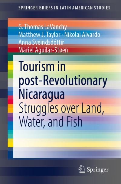 Cover for G. Thomas LaVanchy · Tourism in Post-revolutionary Nicaragua: Struggles over Land, Water, and Fish - SpringerBriefs in Latin American Studies (Paperback Book) [1st ed. 2020 edition] (2020)